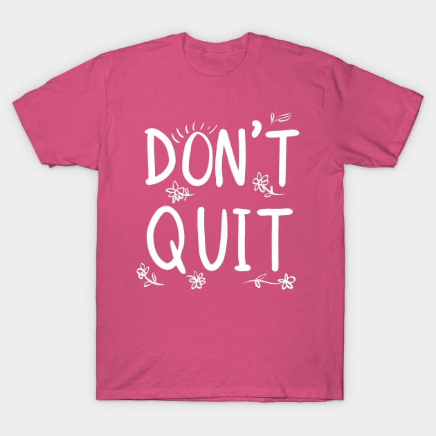 Don't Quit T-Shirt by SWON Design